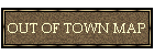 OUT OF TOWN MAP